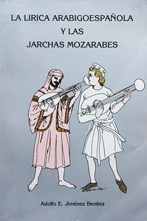 LA LÍRICA ARABIGOESPAÑOLA Y LAS JARCHAS MOZÁRABES