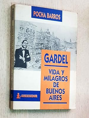 GARDEL. VIDA Y MILAGROS DE BUENOS AIRES