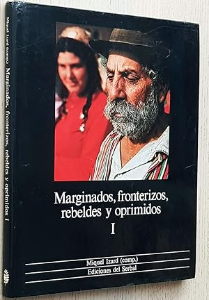 MARGINADOS, FRONTERIZOS, REBELDES Y OPRIMIDOS. Vol I