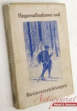 Altmeister Hegendorf. Erfolgreiche Hegemaßnahmen und Reviereinrichtungen für den weidgerechten Ja...