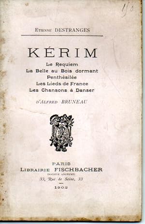 Kérim. Le requiem. la belle au bois dormant. Penthésilée. Les lieds de France. Les chansons à dan...