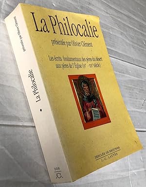 La Philocalie : Les écrits Fondamentaux Des Pères Du Desert Aux Pères De L'église