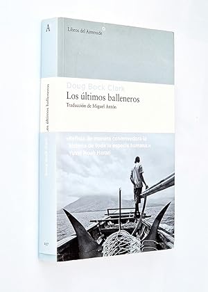 LOS ÚLTIMOS BALLENEROS. Tres años en el Pacífico junto a una tribu valiente y un modo de vida en ...