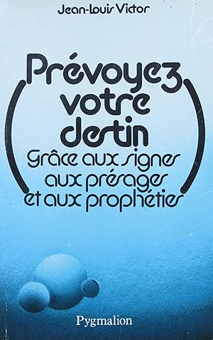 Prévoyez votre destin grâce aux signes, aux présages et aux prophéties