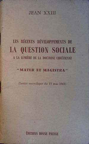 Les récents développements de la question sociale à la lumière de la doctrine chrétienne "Mater e...