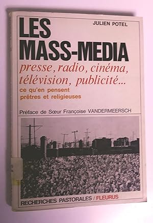 Les Mass-média Presse, radio, cinéma, télévision, publicité Ce qu'en pensent prêtres et religieuses