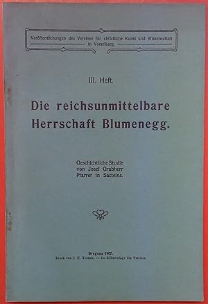 Bild des Verk�ufers f�r Die reichsunmittelbare Herrschaft Blumenegg (Ver�ffentlichungen des Vereines f�r christliche Kunst und Wissenschaft in Vorarlberg - III. Heft) zum Verkauf von biblion2