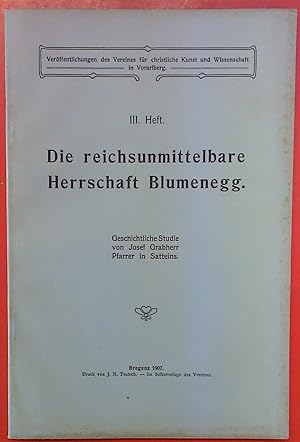 Bild des Verk�ufers f�r Die reichsunmittelbare Herrschaft Blumenegg (Ver�ffentlichungen des Vereines f�r christliche Kunst und Wissenschaft in Vorarlberg - III. Heft) zum Verkauf von biblion2