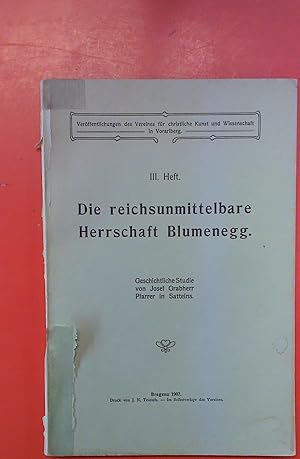 Bild des Verk�ufers f�r Die reichsunmittelbare Herrschaft Blumenegg (Ver�ffentlichungen des Vereines f�r christliche Kunst und Wissenschaft in Vorarlberg - III. Heft) zum Verkauf von biblion2