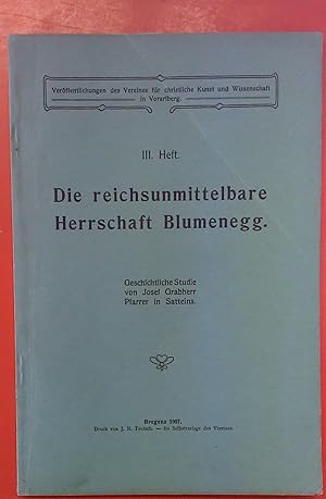 Bild des Verk�ufers f�r Die reichsunmittelbare Herrschaft Blumenegg (Ver�ffentlichungen des Vereines f�r christliche Kunst und Wissenschaft in Vorarlberg - III. Heft) zum Verkauf von biblion2