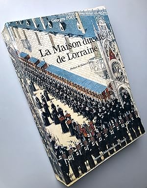 La maison ducale de Lorraine devenue la maison impériale et royale d'Autriche, de Hongrie et de B...