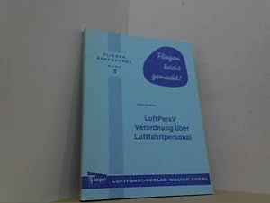 Bild des Verk�ufers f�r LuftPersV . Verordnung �ber Luftfahrtpersonal. Erl�uterungen f�r die Praxis nach dem Stand vom 1.12. 1978. (Flieger - Handb�cher 8). zum Verkauf von Antiquariat Uwe Berg