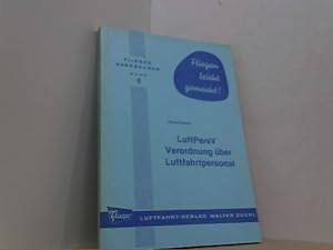 Bild des Verk�ufers f�r LuftPersV . Verordnung �ber Luftfahrtpersonal nach dem Stand vom 1.3. 1976. Erl�uterungen f�r die Praxis. (Flieger - Handb�cher 8). zum Verkauf von Antiquariat Uwe Berg