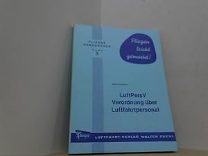 Bild des Verk�ufers f�r LuftPersV . Verordnung �ber Luftfahrtpersonal. Erl�uterungen f�r die Praxis nach dem Stand vom 1.12. 1978. (Flieger - Handb�cher 8). zum Verkauf von Antiquariat Uwe Berg