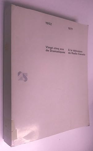 1952-1977 Vingt-cinq ans de dramatiques à la télévision de radio-Canada