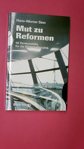 MUT ZU REFORMEN. Fünfzig Denkanstöße für die Wirtschaftspolitik