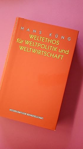 WELTETHOS FÜR WELTPOLITIK UND WELTWIRTSCHAFT. Eine Vision