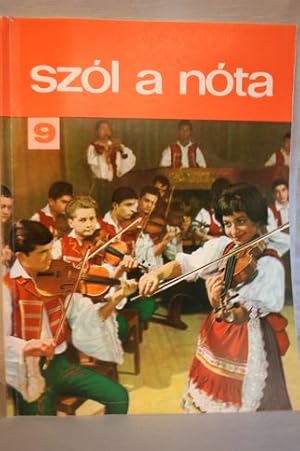 Szól a nóta; 9. kötet: 55 magyar nóta, énekre és zongorára gitár jelzéssel.