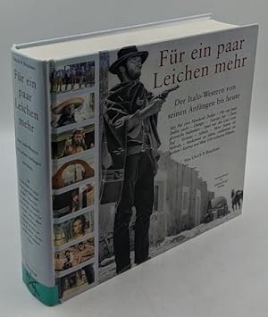 Für ein paar Leichen mehr : der Italo-Western von seinen Anfängen bis heute - mit Für eine Handvo...