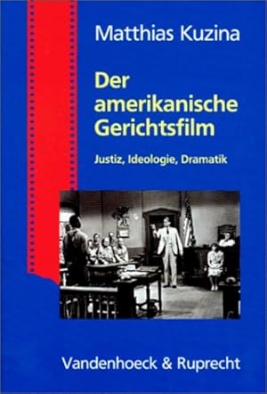 Der amerikanische Gerichtsfilm : Justiz, Ideologie, Dramatik.