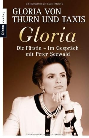 Gloria : die Fürstin. Gloria von und Taxis. Im Gespräch mit Peter Seewald