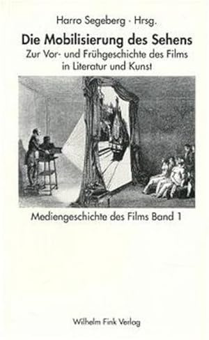 Die Mobilisierung des Sehens: Zur Vor- und Frühgeschichte des Films in Literatur und Kunst. Medie...