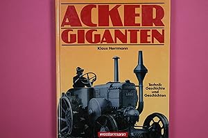 ACKERGIGANTEN. Technik, Geschichte und Geschichten