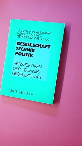 GESELLSCHAFT, TECHNIK, POLITIK. Perspektiven der Technikgesellschaft