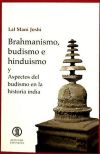 BRAHMANISMO, BUDISMO E HINDUISMO Y ASPECTOS DEL BUDISMO EN LA HISTORIA INDIA