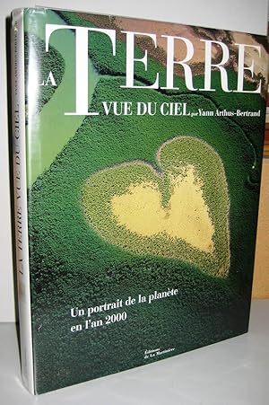 LA TERRE VUE DU CIEL : un portrait de la planéte en l'an 2000.