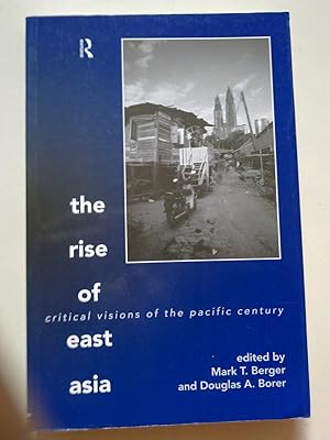 The Rise Of East Asia - Critical Visions Of The Pacific Century