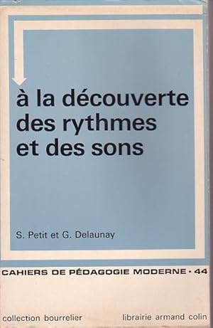 A la découverte des rythmes et des sons. Eveil du sens rythmique et de la sensibilité musicale pa...