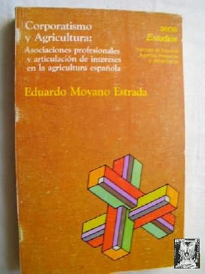 CORPORATISMO Y AGRICULTURA: asociaciones profesionales y articulación de intereses en la agricult...