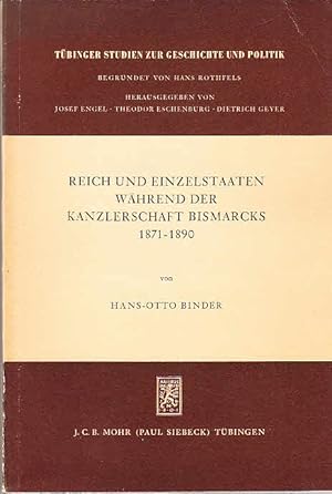 Reich und Einzelstaaten während der Kanzlerschaft Bismarcks 1871-1890. Eine Untersuchung zum Prob...