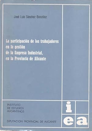 LA PARTICIPACION DE LOS TRABAJADORES EN LA GESTION DE LA EMPRESA INDUSTRIAL, EN LA PROVINCIA DE A...