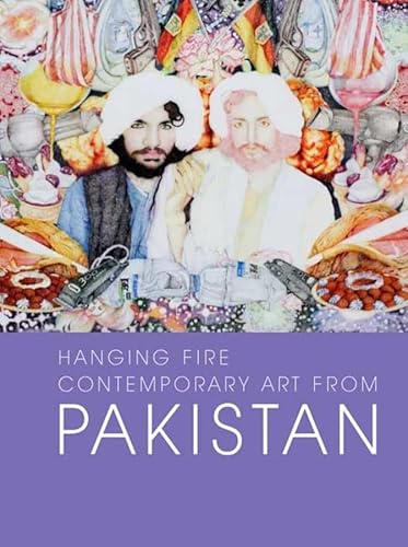 Hanging Fire: Contemporary Art from Pakistan : eng. ed.