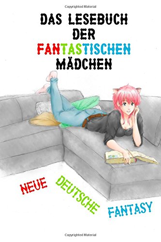 Beispielbild f�r Das Lesebuch der fantastischen M�dchen: Neue deutsche Fantasy zum Verkauf von medimops