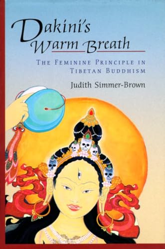 Dakini's warm breath : the feminine principle in Tibetan Buddhism