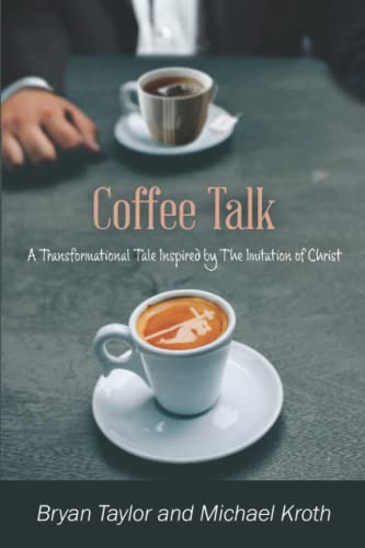 Beispielbild f�r Coffee Talk: A Transformational Tale Inspired by the Imitation of Christ zum Verkauf von -OnTimeBooks-