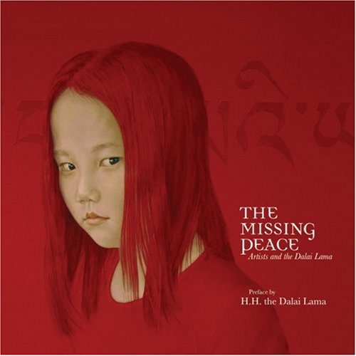 The missing peace : artists & the Dalai Lama : Committee of 100 for Tibet & the Dalai Lama Founda...