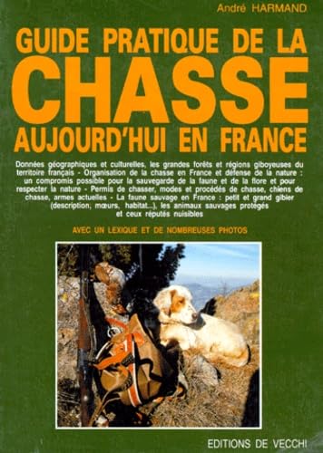 GUIDE PRATIQUE DE LA CHASSE AUJOURD HUI EN FRANCE