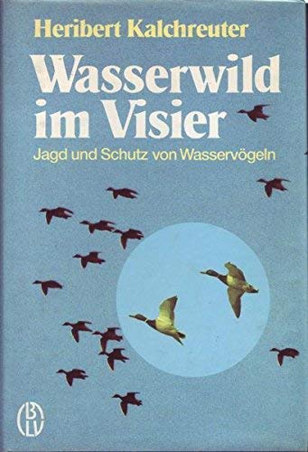 Wasserwild im Visier. Jagd und Schutz von Wasservögeln.