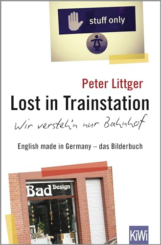 Beispielbild f�r Lost in Trainstation - wir versteh'n nur Bahnhof - English made in Germany - das Bilderbuch zum Verkauf von 3 Mile Island