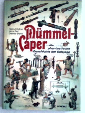 Mümmel-Caper. Die phantastische Geschichte der Salzjagd. Helmut Kellner ; Horst Perl ; Dietmar Br...