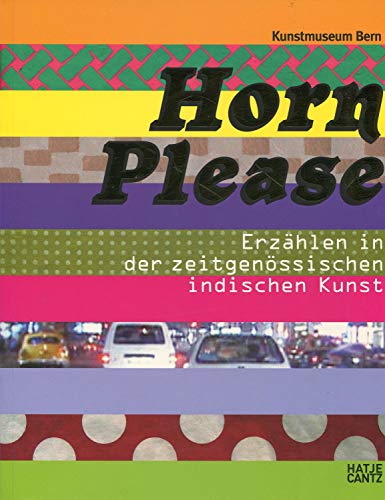 Horn Please - Erzählen in der zeitgenössischen indischen Kunst (German)