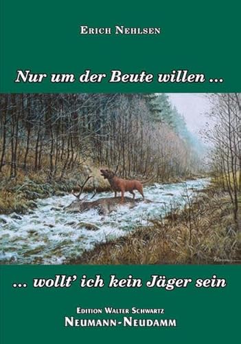 Nur um der Beute willen wollt Ìich kein Jäger sein.