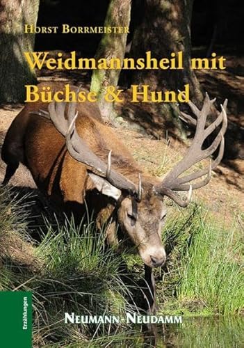 Weidmannsheil mit Büchse und Hund. Episoden aus fünf Jahrzehnten.