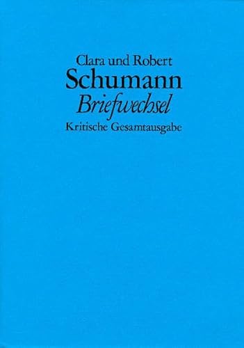 Clara und Robert Schumann : Briefwechsel - Kritische Gesamtausgabe - Band 1 (German)