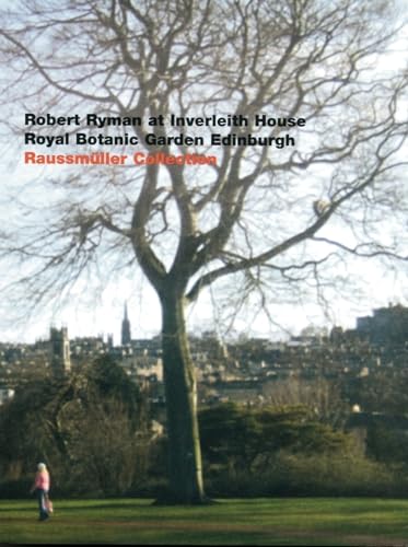 Robert Ryman: At Inverleith House, Royal Botanic Garden, Edinburgh (English)