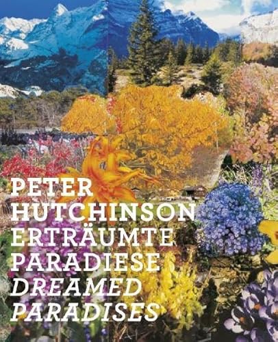 Peter Hutchinson: Erträumte Paradiese / Paradises (German/English)